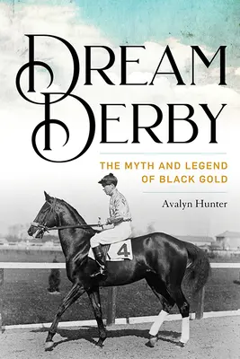 Dream Derby: Mitul și legenda aurului negru - Dream Derby: The Myth and Legend of Black Gold