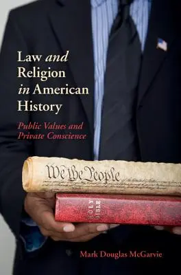 Legea și religia în istoria americană: Valori publice și conștiință privată - Law and Religion in American History: Public Values and Private Conscience