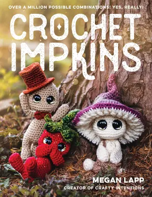 Croșetat Impkins: Peste un milion de combinații posibile! Da, pe bune! - Crochet Impkins: Over a Million Possible Combinations! Yes, Really!