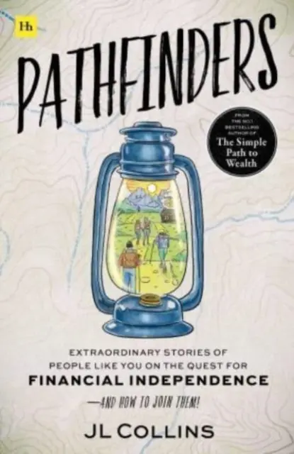 Pathfinders - Povești extraordinare ale unor oameni ca tine în căutarea independenței financiare - și cum să li te alături - Pathfinders - Extraordinary Stories of People Like You on the Quest for Financial Independence-And How to Join Them