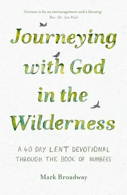 Călătorind cu Dumnezeu în pustie: A 40 Day Lent Devotional Through the Book of Numbers (Un devoțional de 40 de zile în Postul Mare prin Cartea Numerilor) - Journeying with God in the Wilderness: A 40 Day Lent Devotional Through the Book of Numbers