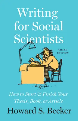 Writing for Social Scientists, Third Edition - How to Start and Finish Your Thesis, Book, or Article, cu un capitol de Pamela Richards - Writing for Social Scientists, Third Edition - How to Start and Finish Your Thesis, Book, or Article, with a Chapter by Pamela Richards