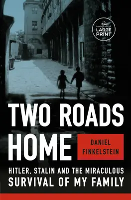 Două drumuri spre casă: Hitler, Stalin și supraviețuirea miraculoasă a familiei mele (Two Roads Home: Hitler, Stalin, and the Miraculous Survival of My Family) - Two Roads Home: Hitler, Stalin, and the Miraculous Survival of My Family