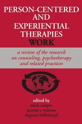 Terapiile centrate pe persoană și experiențiale funcționează: O revizuire a cercetării privind consilierea, psihoterapia și practicile conexe - Person-Centered and Experiential Therapies Work: A Review of the Research on Counseling, Psychotherapy and Related Practices