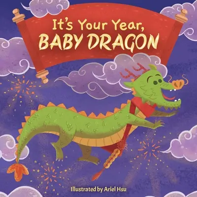 Este anul tău, puiule dragon - It's Your Year, Baby Dragon