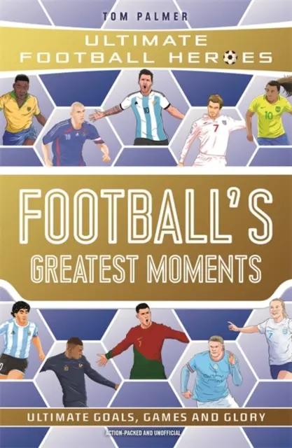 Cele mai mari momente ale fotbalului (Ultimate Football Heroes - Seria de fotbal nr.1): Colecționează-le pe toate! - Football's Greatest Moments (Ultimate Football Heroes - The No.1 football series): Collect Them All!