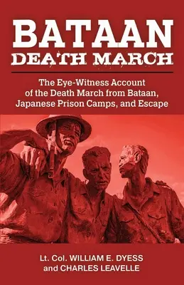Marșul morții Bataan: The Eye-Witness Account of the Death March from Bataan and the Narrative of Experiences in Japanese Prison Camps and o - Bataan Death March: The Eye-Witness Account of the Death March from Bataan and the Narrative of Experiences in Japanese Prison Camps and o