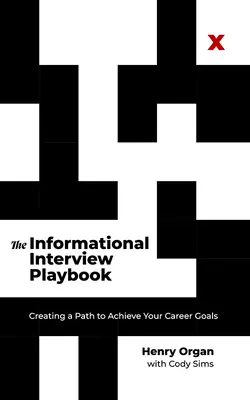 Manualul interviului informativ: Crearea unei căi de realizare a obiectivelor profesionale - The Informational Interview Playbook: Creating a Path to Achieve Your Career Goals