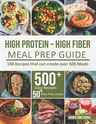 Ghid de pregătire a meselor cu conținut ridicat de proteine și fibre: 100 de rețete care pot crea peste 500 de mese - High-Protein High-Fiber Meal Prep Guide: 100 Recipes that can create over 500 Meals