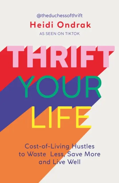 Thrift Your Life - Șmecherii legate de costul vieții pentru a risipi mai puțin, a economisi mai mult și a trăi bine - Thrift Your Life - Cost-of-Living Hustles to Waste Less, Save More and Live Well