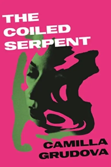Șarpele încolăcit - de la autoarea cărții CHILDREN OF PARADISE, aflată pe lista Women's Prize - Coiled Serpent - from the Women's Prize-listed author of CHILDREN OF PARADISE