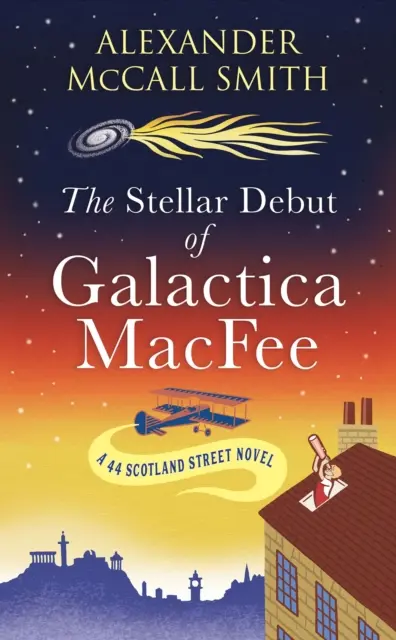 Debutul stelar al Galacticei MacFee - Noul roman 44 Scotland Street - Stellar Debut of Galactica MacFee - The New 44 Scotland Street Novel