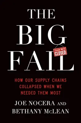 Big Fail - Cum s-au prăbușit lanțurile noastre de aprovizionare când aveam cea mai mare nevoie de ele - Big Fail - How Our Supply Chains Collapsed When We Needed Them Most