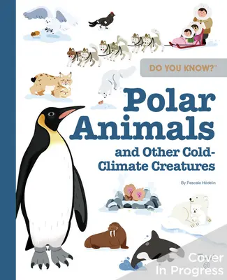 Do You Know? Animale polare și alte creaturi de climă rece - Do You Know?: Polar Animals and Other Cold-Climate Creatures