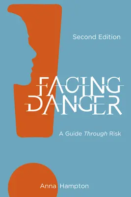 Înfruntând pericolul (ediția a doua): Un ghid prin risc - Facing Danger (Second Edition): A Guide through Risk