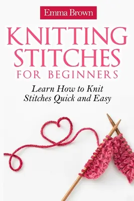 Puncte de tricotat pentru începători: Învață cum să tricotezi cusături rapid și ușor - Knitting Stitches for Beginners: Learn How to Knit Stitches Quick and Easy