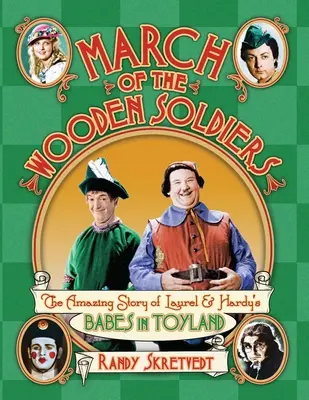 March of the Wooden Soldiers: Povestea uimitoare a filmului Babes in Toyland de Laurel & Hardy