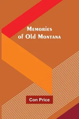 Amintiri din vechea Montana - Memories of Old Montana