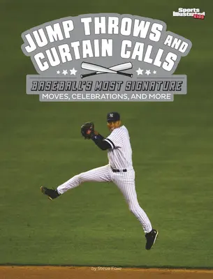 Aruncări de sărituri și apeluri la cortină: Cele mai semnate mișcări, sărbători și multe altele din baseball - Jump Throws and Curtain Calls: Baseball's Most Signature Moves, Celebrations, and More
