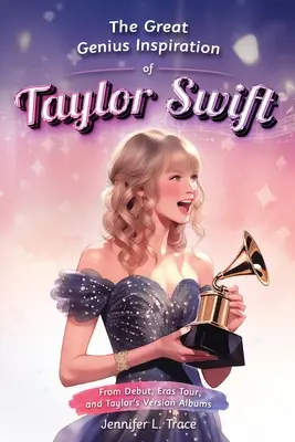 Marea inspirație genială a lui Taylor Swift: De la debut, turneul Eras și albumele versiunii Taylor - O biografie muzicală care dă putere femeilor pentru toate vârstele - The Great Genius Inspiration of Taylor Swift: From Debut, Eras Tour, and Taylor's Version Albums - A Women Empowering Musical Biography for All Ages