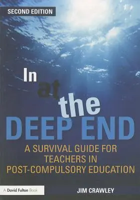 In at the Deep End: Un ghid de supraviețuire pentru profesorii din învățământul post-obligatoriu - In at the Deep End: A Survival Guide for Teachers in Post-Compulsory Education