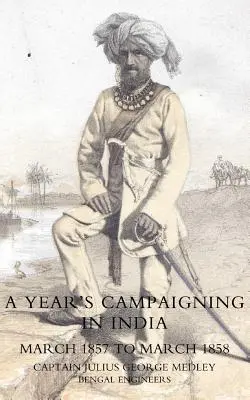Campania Yearos în India din martie 1857 până în martie 1858 - Yearos Campaigning in India from March 1857 to March 1858