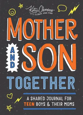 Mamă și fiu împreună: Un jurnal comun pentru băieții adolescenți și mamele lor - Mother and Son Together: A Shared Journal for Teen Boys & Their Moms