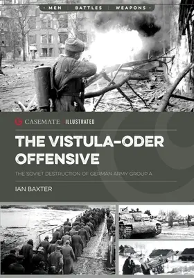 Ofensiva Vistula-Oder: Distrugerea de către sovietici a Grupului de armate german A, 1945 - The Vistula-Oder Offensive: The Soviet Destruction of German Army Group A, 1945