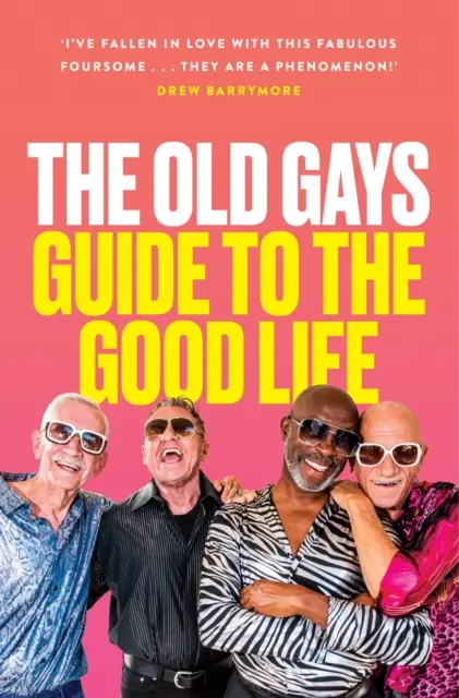 Old Gays' Guide to the Good Life (Ghidul homosexualilor bătrâni pentru o viață bună) - Old Gays’ Guide to the Good Life
