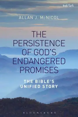 Persistența promisiunilor pe cale de dispariție ale lui Dumnezeu: Povestea unificată a Bibliei - The Persistence of God's Endangered Promises: The Bible's Unified Story