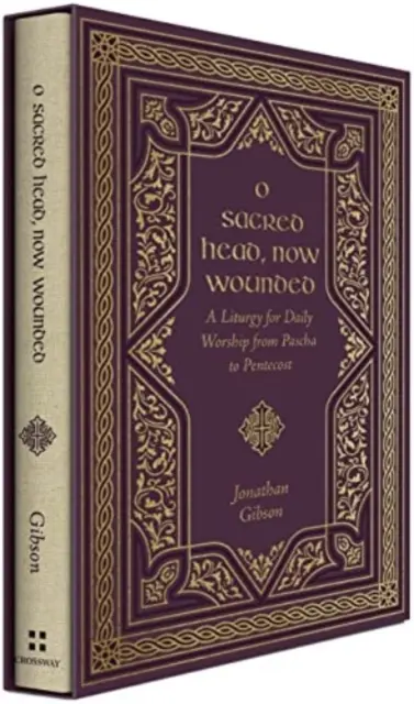 O, Cap sfânt, acum rănit: A Liturgy for Daily Worship from Pascha to Pentecost - O Sacred Head, Now Wounded: A Liturgy for Daily Worship from Pascha to Pentecost