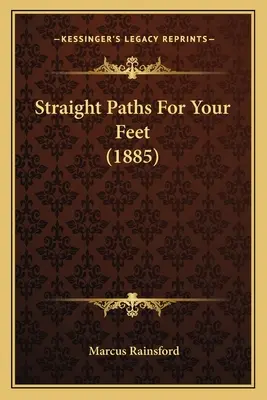 Căi drepte pentru picioarele tale (1885) - Straight Paths For Your Feet (1885)