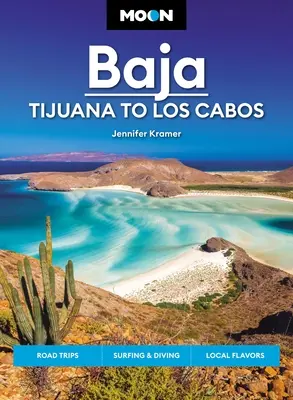 Luna Baja: De la Tijuana la Los Cabos: Excursii, surfing și scufundări, gusturi locale - Moon Baja: Tijuana to Los Cabos: Road Trips, Surfing & Diving, Local Flavors