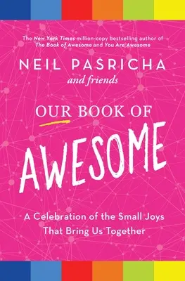 Cartea noastră de grozav: O celebrare a micilor bucurii care ne aduc împreună - Our Book of Awesome: A Celebration of the Small Joys That Bring Us Together