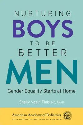 Educarea băieților pentru a fi bărbați mai buni: Egalitatea de gen începe acasă - Nurturing Boys to Be Better Men: Gender Equality Starts at Home
