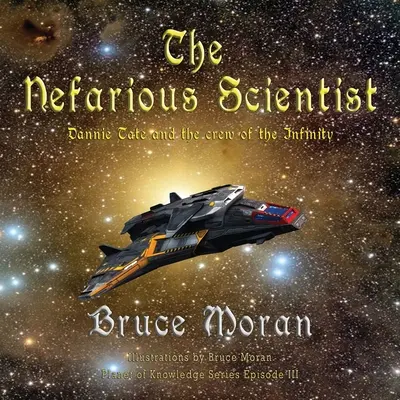Savantul nefast: Dannie Tate și echipajul de pe Infinity - The nefarious scientist: Dannie Tate and the crew of the Infinity