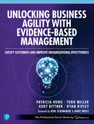 Unlocking Business Agility with Evidence-Based Management: Satisfacerea clienților și îmbunătățirea eficacității organizaționale - Unlocking Business Agility with Evidence-Based Management: Satisfy Customers and Improve Organizational Effectiveness