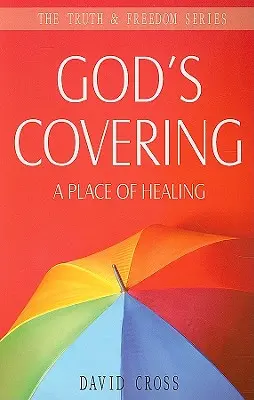 Acoperirea lui Dumnezeu: Un loc al vindecării - God's Covering: A Place of Healing