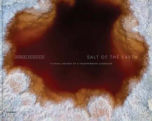 Salt of the Earth: O odisee vizuală a unui peisaj în transformare - Salt of the Earth: A Visual Odyssey of a Transforming Landscape