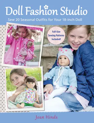 Doll Fashion Studio: Coaseți 20 de ținute de sezon pentru păpușa dvs. de 18 inci - Doll Fashion Studio: Sew 20 Seasonal Outfits for Your 18-Inch Doll