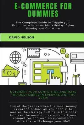 Comerț electronic pentru manechini: The Complete Guide to Tripple your E-commerce Sales on Black Friday, Cyber Monday and Christmas - Ecommerce for dummies: The Complete Guide to Tripple your E-commerce Sales on Black Friday, Cyber Monday and Christmas