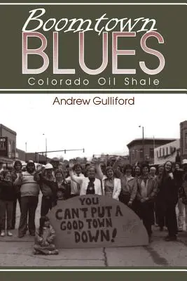 Boomtown Blues: Colorado Oil Shale, ediție revizuită - Boomtown Blues: Colorado Oil Shale, Revised Edition