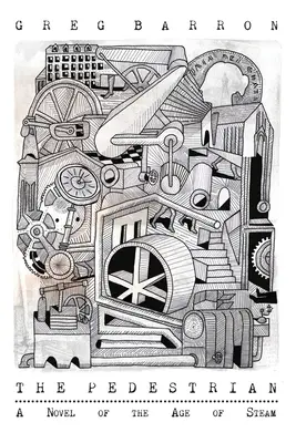 The Pedestrian: Un roman al epocii aburului - The Pedestrian: A Novel of the Age of Steam