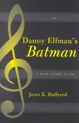 Batman al lui Danny Elfman: un ghid al muzicii de film - Danny Elfman's Batman: A Film Score Guide