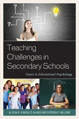 Provocări didactice în școlile secundare: Cazuri în psihologia educației - Teaching Challenges in Secondary Schools: Cases in Educational Psychology