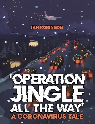 „Operațiunea Jingle All The Way” - O poveste despre Coronavirus - 'Operation Jingle All The Way' - A Coronavirus Tale