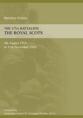 1/7 BATALION THE ROYAL SCOTS 4 august 1914 - 11 noiembrie 1918 - 1/7th BATTALION THE ROYAL SCOTS 4th August 1914 to 11 November 1918
