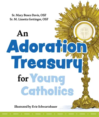 Un tezaur de adorație pentru tinerii catolici - An Adoration Treasury for Young Catholics