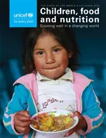 Situația copiilor în lume 2019: Copiii, alimentația și nutriția - a crește bine într-o lume în schimbare - The State of the World's Children 2019: Children, Food and Nutrition - Growing Well in a Changing World