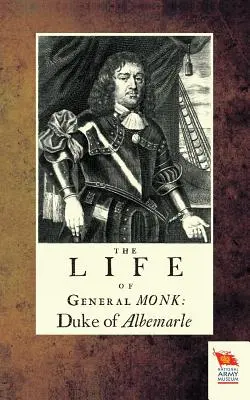 Viața generalului Monk: Duce de Albemarle - Life of General Monk: Duke of Albemarle